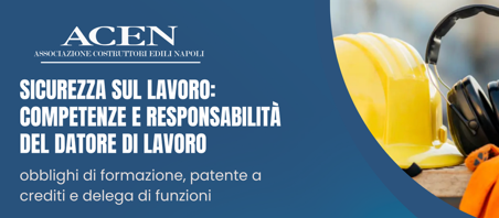 Sicurezza sul lavoro: competenze e responsabilità del datore di lavoro - Obblighi di formazione, patente a crediti e delega di funzioni